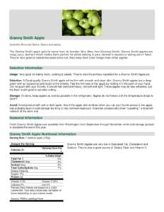 Granny Smith Apple Scientific Binomial Name: Malus domestica The Granny Smith apple gets its name from its founder, Mrs. Mary Ann (Granny) Smith. Granny Smith apples are crisp, juicy, and tart which makes them perfect fo