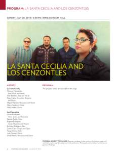 PROGRAM: LA SANTA CECILIA AND LOS CENZONTLES Sunday, July 20, [removed]:00 pm / Bing Concert Hall LA SANTA CECILIA AND LOS CENZONTLES ARTISTS