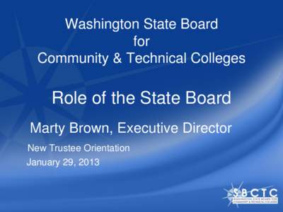 Washington State Board for Community & Technical Colleges Role of the State Board Marty Brown, Executive Director