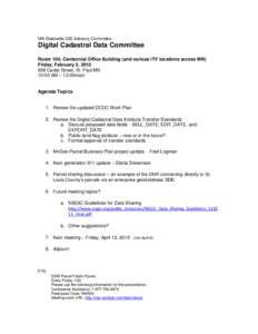 MN Statewide GIS Advisory Committee  Digital Cadastral Data Committee Room 100, Centennial Office Building (and various ITV locations across MN) Friday, February 3, [removed]Cedar Street, St. Paul MN