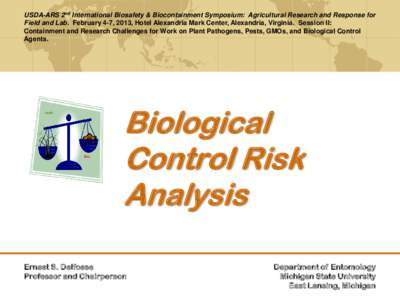 USDA-ARS 2nd International Biosafety & Biocontainment Symposium: Agricultural Research and Response for Field and Lab. February 4-7, 2013, Hotel Alexandria Mark Center, Alexandria, Virginia. Session II: Containment and R