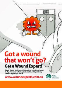 Wound Experts are here to help long term wounds heal faster. So if you’re sick of suffering, contact a Wound Expert today. Find one in your local area at: www.woundexperts.com.au