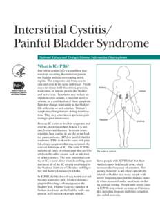 Interstitial Cystitis/ Painful Bladder Syndrome National Kidney and Urologic Diseases Information Clearinghouse What is IC/PBS? Interstitial cystitis (IC) is a condition that