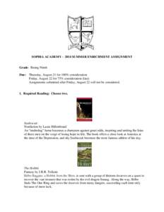 SOPHIA ACADEMY – 2014 SUMMER ENRICHMENT ASSIGNMENT Grade: Rising Ninth Due: Thursday, August 21 for 100% consideration Friday, August 22 for 75% consideration (late) Assignments submitted after Friday, August 22 will n