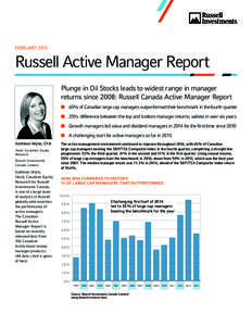 FEBRUARY[removed]Russell Active Manager Report Plunge in Oil Stocks leads to widest range in manager returns since 2008: Russell Canada Active Manager Report ■■ 65% of Canadian large cap managers outperformed their ben