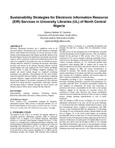 Sustainability Strategies for Electronic Information Resource (EIR) Services in University Libraries (UL) of North Central Nigeria Ojukwu Njideka N. Charlotte University of Kwazulu-Natal, South Africa Doctoral student, I