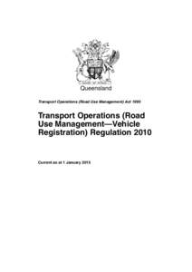 Queensland Transport Operations (Road Use Management) Act 1995 Transport Operations (Road Use Management—Vehicle Registration) Regulation 2010