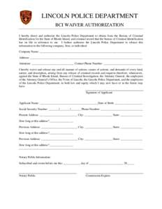 LINCOLN POLICE DEPARTMENT BCI WAIVER AUTHORIZATION I hereby direct and authorize the Lincoln Police Department to obtain from the Bureau of Criminal