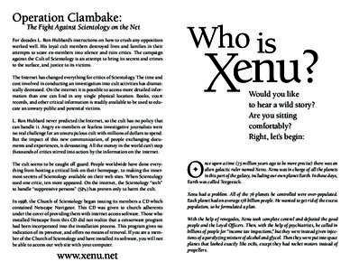 Operation Clambake:  The Fight Against Scientology on the Net For decades L. Ron Hubbard’s instructions on how to crush any opposition worked well. His loyal cult members destroyed lives and families in their