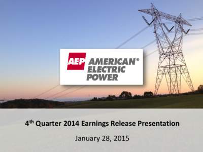 4th Quarter 2014 Earnings Release Presentation January 28, 2015 “Safe Harbor” Statement under the Private Securities Litigation Reform Act of 1995 This presentation contains forward-looking statements within the mea