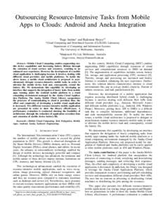 Outsourcing Resource-Intensive Tasks from Mobile Apps to Clouds: Android and Aneka Integration Tiago Justino∗ and Rajkumar Buyya∗† ∗ Cloud  Computing and Distributed Systems (CLOUDS) Laboratory