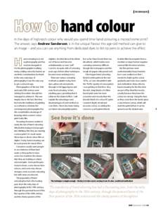 TECHNIQUE  hand colour In the days of high-tech colour why would you spend time hand colouring a monochrome print? The answer, says Andrew Sanderson, is in the unique flavour this age-old method can give to an image – 