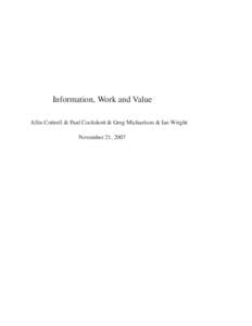 Information, Work and Value Allin Cottrell & Paul Cockshott & Greg Michaelson & Ian Wright November 21, 2007 2