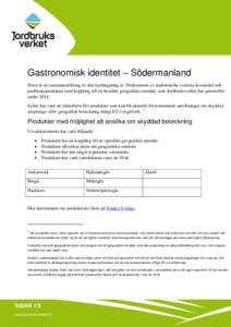 Gastronomisk identitet – Södermanland Detta är en sammanställning av den kartläggning av förekomsten av traditionella svenska livsmedel och jordbruksprodukter med koppling till ett bestämt geografiskt område, so
