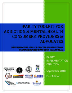 PARITY TOOLKIT FOR  ADDICTION & MENTAL HEALTH  SIMPLFYING THE APPEALS PROCESS: CONSUMERS, PROVIDERS &  STRATEGIES FOR WINNING DISPUTES WITH YOUR HEALTH PLAN