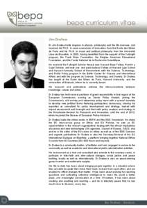 bepa monthly brief bepa curriculum vitae Jim Dratwa Dr Jim Dratwa holds degrees in physics, philosophy and the life sciences, and received his Ph.D. in socio-economics of innovation from the Ecole des Mines de Paris and 