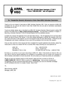 To: Prospective General, Advanced or Extra Class ARRL Volunteer Examiners Thank you for your interest in becoming an ARRL Volunteer Examiner (VE). Once you become an ARRL VEC accredited VE, you will join the ranks of mor