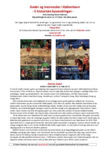 Gader og mennesker i København - 5 historiske byvandringer Ved arkæolog Hanne Fabricius Byvandringerne varer ca. 1½ time i alt uden pause. Der tages dog forbehold for ændringer i programmet, hvis vi lige pludselig st