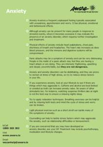 Anxiety Anxiety involves a frequent unpleasant feeling typically associated with uneasiness, apprehension and worry. It has physical, emotional and behavioural effects. Although anxiety can be present for many people in 