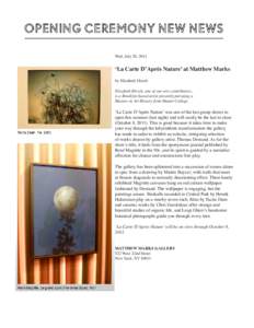 Wed, July 20, 2011  ‘La Carte D’Après Nature’ at Matthew Marks by Elizabeth Hirsch Elizabeth Hirsch, one of our arts contributors, is a Brooklyn-based artist presently pursuing a