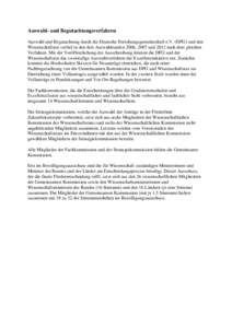 Auswahl- und Begutachtungsverfahren Auswahl und Begutachtung durch die Deutsche Forschungsgemeinschaft e.V. (DFG) und den Wissenschaftsrat verlief in den drei Auswahlrunden 2006, 2007 und 2012 nach dem gleichen Verfahren