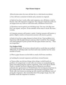 Pipe Cleaner Improv  (When the team enters the room, tell them this is a verbal hands on problem) 1) You will have 2 minutes to think and 5 minutes to respond. 2) Each of you has 7 cards. After each response, you will pl