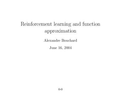 Reinforcement learning and function approximation Alexandre Bouchard June 16, [removed]