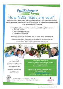 How NDIS ready are you? Carers 60+ years of age or 45+ years of age for Aboriginal and Torres Strait Islander people are invited to attend our FREE NDIS workshop for older family carers who care for an adult child with a