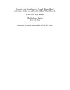 Anecdotes and Reminiscences. A small “labor of love,” undertaken for the special benefit of Mary Willard Lincoln by her aunt, Mary Willard The Pinckney, Boston June 18, 1892 transcript of the original manuscript in t