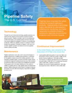 Pipeline Safety The U.S. Context Pipelines have long been the safest method to transport petroleum products. Improvements in technology,