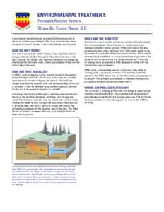 Environmental Treatment: Permeable Reactive Barriers Shaw Air Force Base, S.C. A permeable reactive barrier is a wall built below ground to clean up polluted groundwater. This type of barrier has been