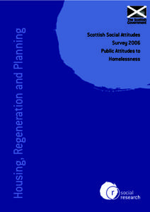 Housing, Regeneration and Planning  Scottish Social Attitudes Survey 2006 Public Attitudes to Homelessness