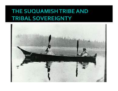 THE SUQUAMISH TRIBE:  CULTURE, CONTACT, AND SURVIVAL
