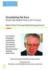 Completing the Euro A road map towards fiscal union in Europe Report of the “Tommaso Padoa-Schioppa Group” Henrik Enderlein Peter Bofinger