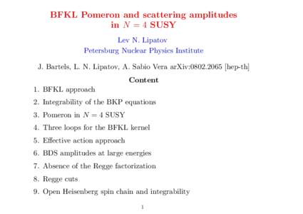 BFKL Pomeron and scattering amplitudes in N = 4 SUSY Lev N. Lipatov Petersburg Nuclear Physics Institute J. Bartels, L. N. Lipatov, A. Sabio Vera arXiv:hep-th] Content