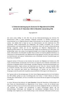 5. Doktorierendentagung des Zentrums für Migrationsrecht (ZFM) vom 26. bis 27. November 2015 in Muntelier-Loewenberg (FR) Tagungsbericht Seit seiner ersten Auflage im Jahr 2011 hat sich die Doktorierendentagung des Zent