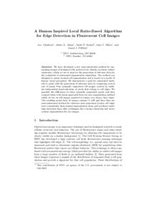 A Human Inspired Local Ratio-Based Algorithm for Edge Detection in Fluorescent Cell Images Joe Chalfoun1 , Alden A. Dima1 , Adele P. Peskin2 , John T. Elliot1 , and James J. Filliben1 1