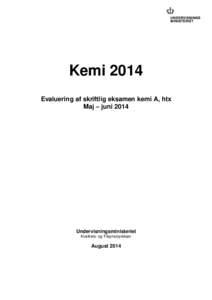 Kemi 2014 Evaluering af skriftlig eksamen kemi A, htx Maj – juni 2014 Undervisningsministeriet Kvalitets- og Tilsynsstyrelsen