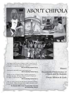 ABOUT CHIPOLA  “I am happy to say I’m one of Chipola College’s alumni and will do all I can to encourage younger and older people to enroll here at Chipola. I’ve enjoyed my time here – thanks!!!”