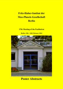 Fritz-Haber-Institut der Max-Planck-Gesellschaft Berlin 17th Meeting of the Fachbeirat Berlin, 12th - 14th February 2014