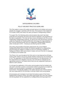 SAFEGUARDING CHILDREN POLICY AND BEST PRACTICE GUIDELINES The Club seeks to ensure the safety and well being of all children and young people who engage in activities with the Club. The purpose of this statement is to ex