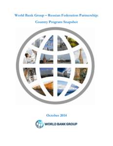 World Bank Group – Russian Federation Partnership: Country Program Snapshot October 2014  RECENT ECONOMIC AND SECTORAL