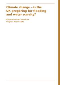 Climate change – is the UK preparing for flooding and water scarcity? Adaptation Sub-Committee Progress Report 2012