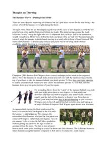 Thoughts on Throwing The Hammer Throw – Putting it into Orbit There are many keys to improving our distance but let’s just focus on one for the time being – the correct orbit of the hammer or weight during the thro