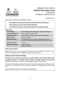 PRODUCT KEY FACTS BOCHK China Equity Fund a sub-fund of the BOCHK Investment Funds 2 September 2013 Issuer: BOCI-Prudential Asset Management Limited