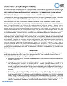 Omaha Public Library Meeting Room Policy The Omaha Public Library welcomes the public use of its meeting facilities in keeping with the Library’s mission that recognizes our role as a community meeting place. Meeting r