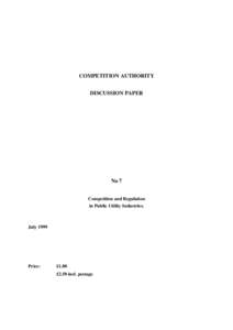 COMPETITION AUTHORITY DISCUSSION PAPER No 7 Competition and Regulation in Public Utility Industries.