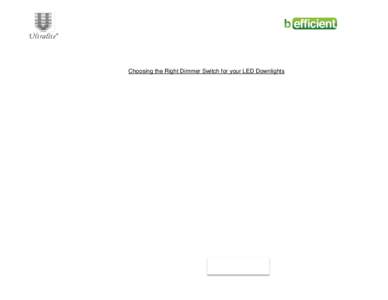 Choosing the Right Dimmer Switch for your LED Downlights LED Downlight inop or flickers There are times when flickering occurs in both Ultralite and befficient LED downlights. Continuous testing & development is being do