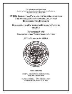 FY 2014 Application Package for New Grants under the National Institute on Disability and Rehabilitation Research; Rehabilitation Engineering Research Centers (RERC); Information and Communication Technologies Access. CF