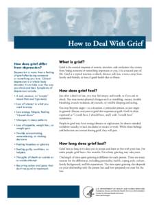 How to Deal With Grief How does grief differ from depression? Depression is more than a feeling of grief after losing someone or something you love. Clinical